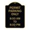Signmission Permit Parking 8-00 Am to 8-00 Pm, Black & Gold Aluminum Sign, 18" x 24", BG-1824-23321 A-DES-BG-1824-23321 - alternate 1
